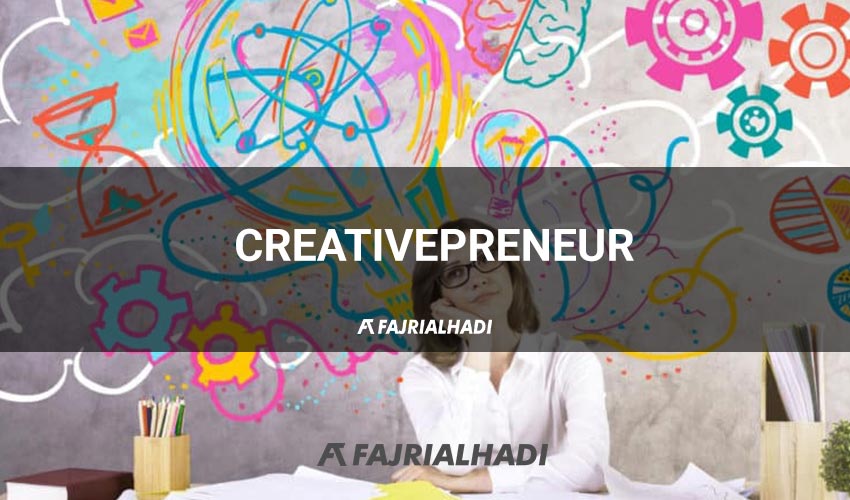 Creativepreneur & Creativepreneurship ? Profesi Baru Masa Kini