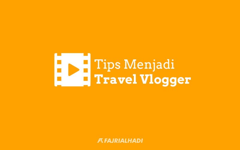 Tips Travel Vlogger Indonesia