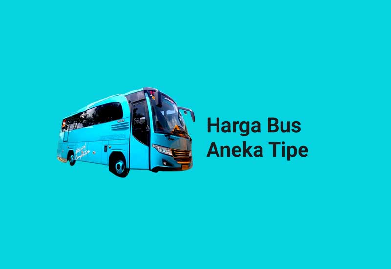 Daftar Harga Bus Aneka Tipe Terbaru 3