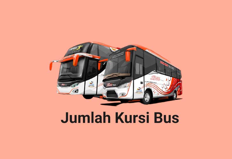 Jumlah Kursi Bus Aneka Tipe dan Ukuran