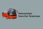 Rekomendasi Jasa Sewa Bus Terpercaya di Indonesia