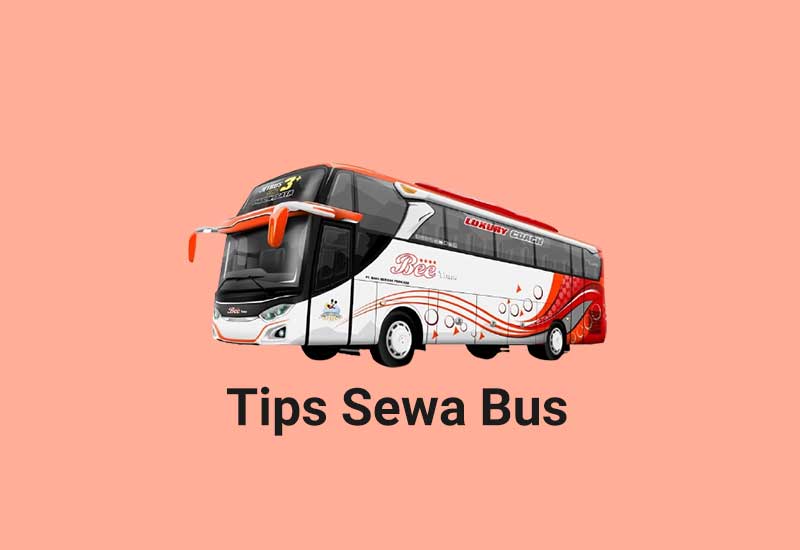 Tips Sewa Bus